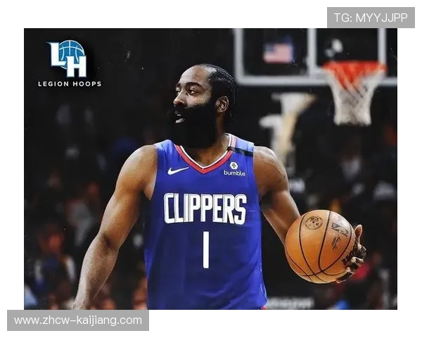 哈登全明星落选后专注常规赛 快船攻防节奏迎来新变化